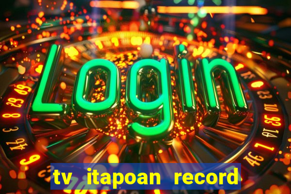 tv itapoan record bahia ao vivo